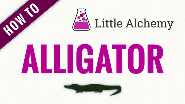 Video: How to make ALLIGATOR in Little Alchemy