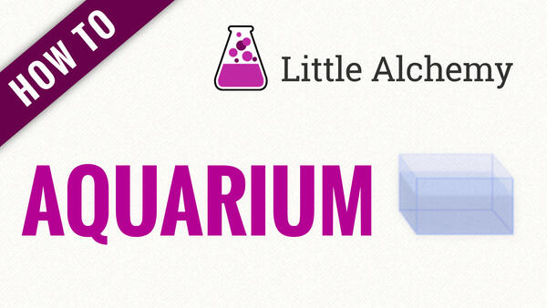 Video: How to make AQUARIUM in Little Alchemy