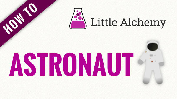 Video: How to make ASTRONAUT in Little Alchemy