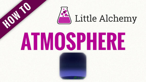 Video: How to make ATMOSPHERE in Little Alchemy