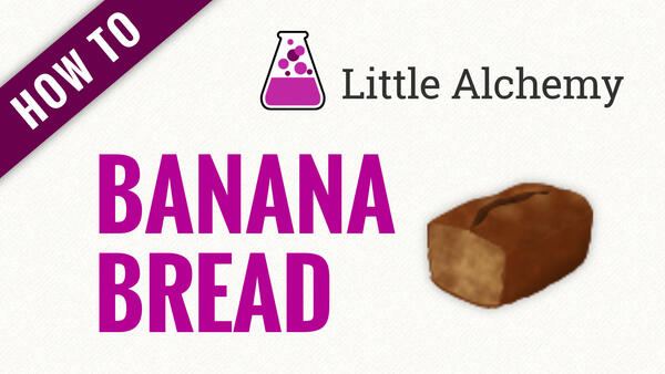 Video: How to make BANANA BREAD in Little Alchemy