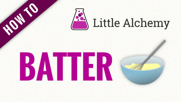 Video: How to make BATTER in Little Alchemy