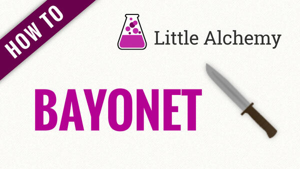 Video: How to make BAYONET in Little Alchemy