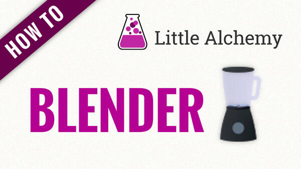 Video: How to make BLENDER in Little Alchemy