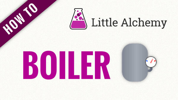 Video: How to make BOILER in Little Alchemy