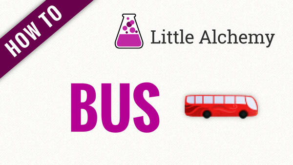 Video: How to make BUS in Little Alchemy