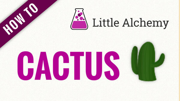 Video: How to make CACTUS in Little Alchemy