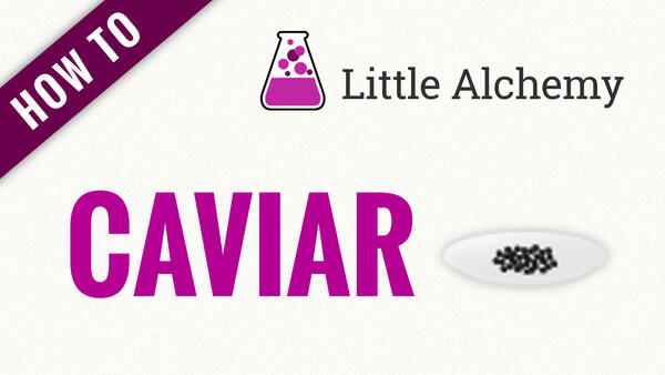 Video: How to make CAVIAR in Little Alchemy