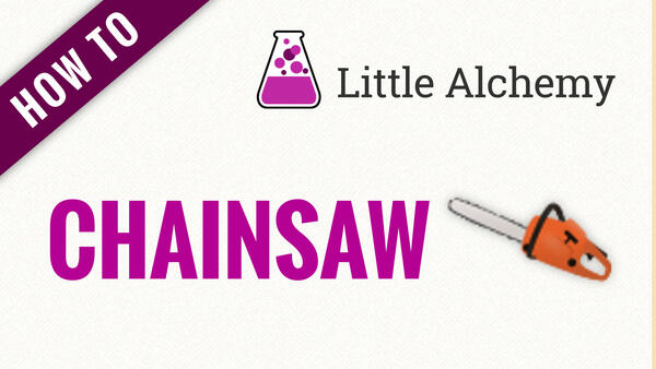Video: How to make CHAINSAW in Little Alchemy