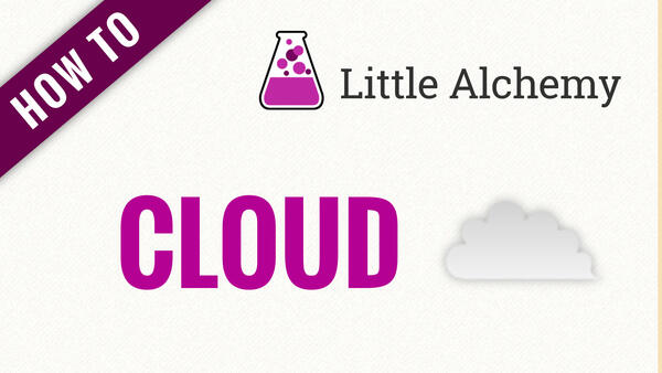 Video: How to make CLOUD in Little Alchemy