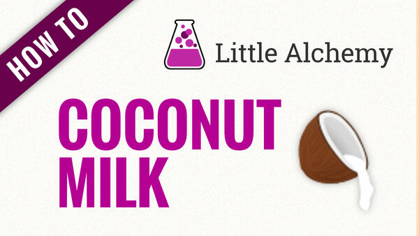 Video: How to make COCONUT MILK in Little Alchemy