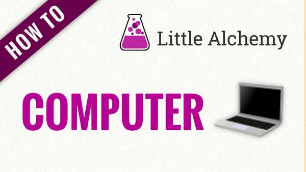 Video: How to make COMPUTER in Little Alchemy