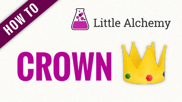 Video: How to make CROWN in Little Alchemy