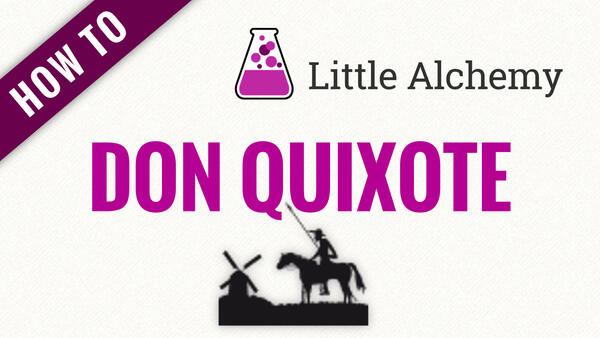 Video: How to make DON QUIXOTE in Little Alchemy