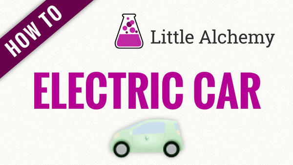 Video: How to make ELECTRIC CAR in Little Alchemy