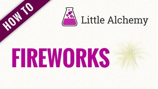 Video: How to make FIREWORKS in Little Alchemy