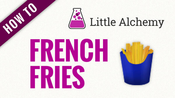Video: How to make FRENCH FRIES in Little Alchemy