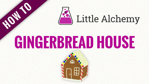 Video: How to make GINGERBREAD HOUSE in Little Alchemy