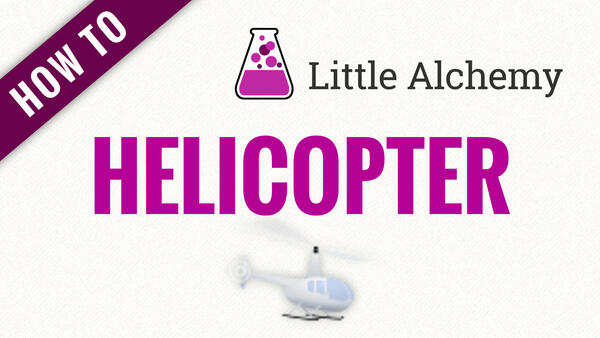 Video: How to make HELICOPTER in Little Alchemy