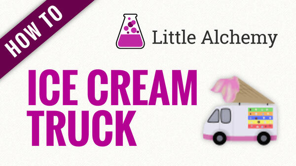 Video: How to make ICE CREAM TRUCK in Little Alchemy