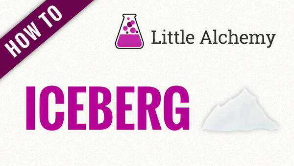 Video: How to make ICEBERG in Little Alchemy