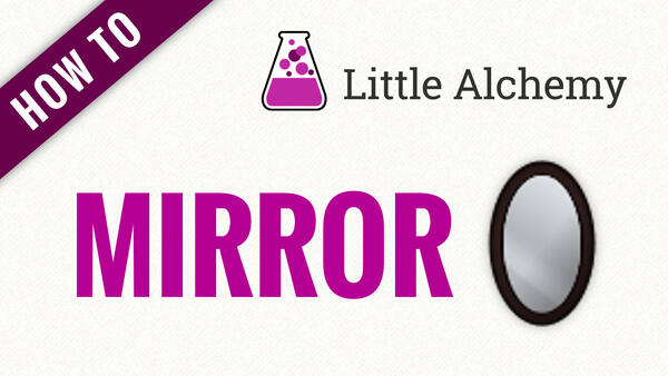 Video: How to make MIRROR in Little Alchemy