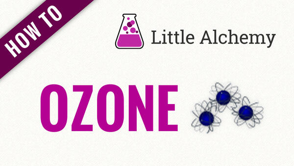 Video: How to make OZONE in Little Alchemy