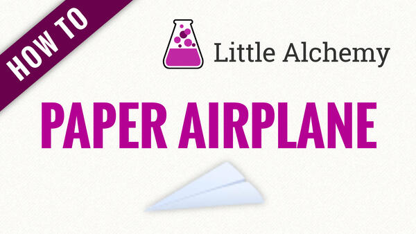 Video: How to make PAPER AIRPLANE in Little Alchemy