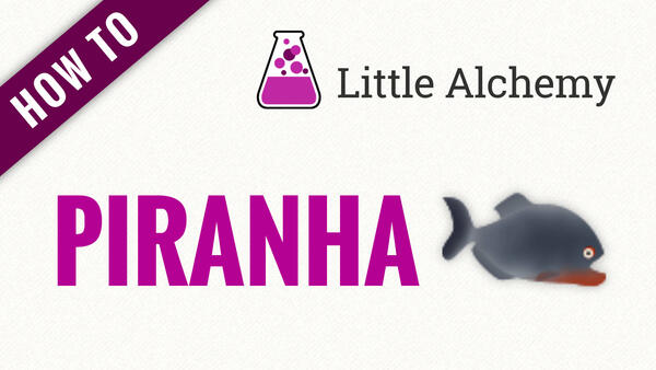 Video: How to make PIRANHA in Little Alchemy