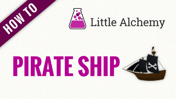 Video: How to make PIRATE SHIP in Little Alchemy