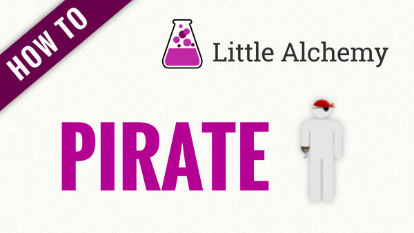 Video: How to make PIRATE in Little Alchemy