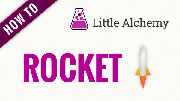 Video: How to make ROCKET in Little Alchemy