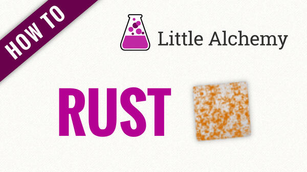 Video: How to make RUST in Little Alchemy