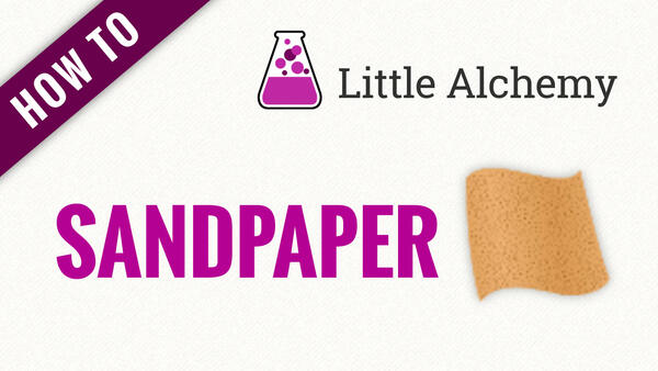 Video: How to make SANDPAPER in Little Alchemy