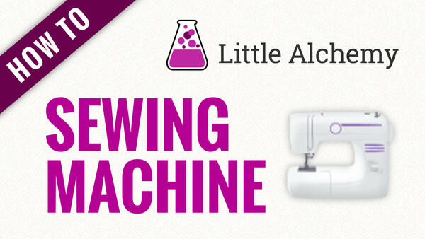 Video: How to make SEWING MACHINE in Little Alchemy