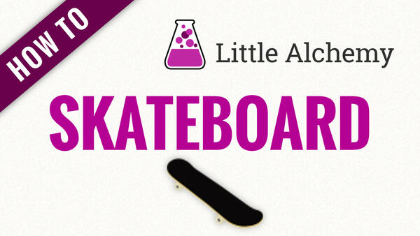 Video: How to make SKATEBOARD in Little Alchemy