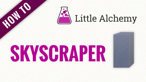 Video: How to make SKYSCRAPER in Little Alchemy