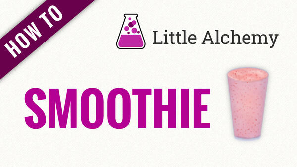 Video: How to make SMOOTHIE in Little Alchemy