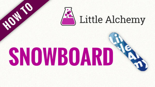 Video: How to make SNOWBOARD in Little Alchemy