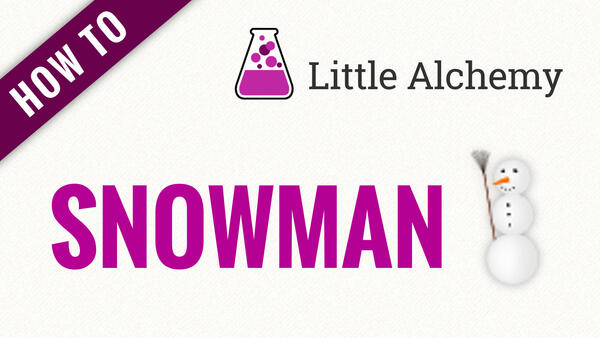 Video: How to make SNOWMAN in Little Alchemy