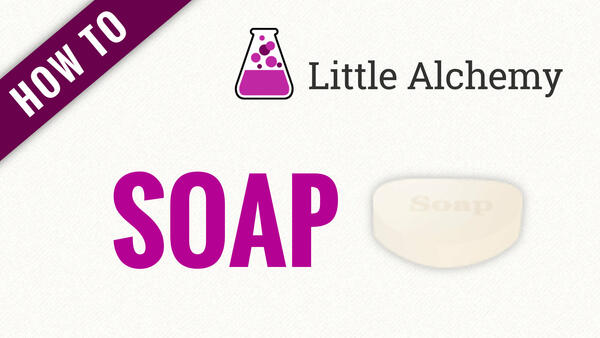 Video: How to make SOAP in Little Alchemy