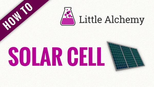 Video: How to make SOLAR CELL in Little Alchemy
