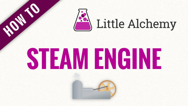 Video: How to make STEAM ENGINE in Little Alchemy