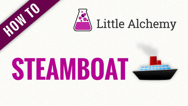 Video: How to make STEAMBOAT in Little Alchemy