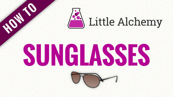 Video: How to make SUNGLASSES in Little Alchemy