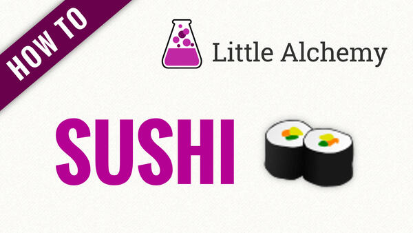 Video: How to make SUSHI in Little Alchemy