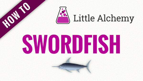 Video: How to make SWORDFISH in Little Alchemy