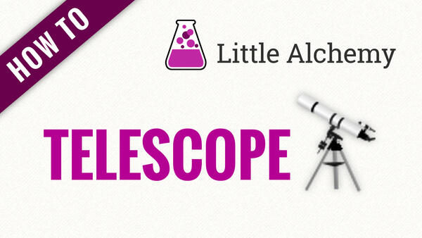 Video: How to make TELESCOPE in Little Alchemy