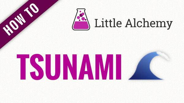 Video: How to make TSUNAMI in Little Alchemy