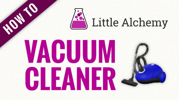 Video: How to make VACUUM CLEANER in Little Alchemy